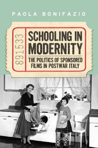 Schooling in modernity: the politics of sponsored films in postwar Italy