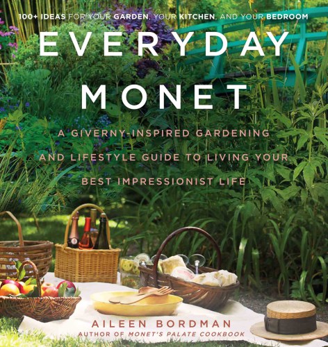 Everyday Monet: a Giverny-inspired gardening and lifestyle guide to living your best impressionist life