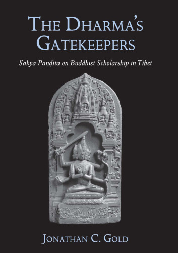 The Dharma's Gatekeepers: Sakya Pandita on Buddhist Scholarship in Tibet