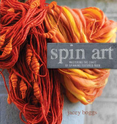 Spin Art: Mastering the Craft of Spinning Textured Yarn