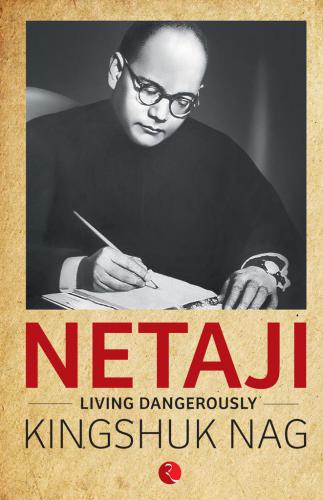 Netaji: Living Dangerously