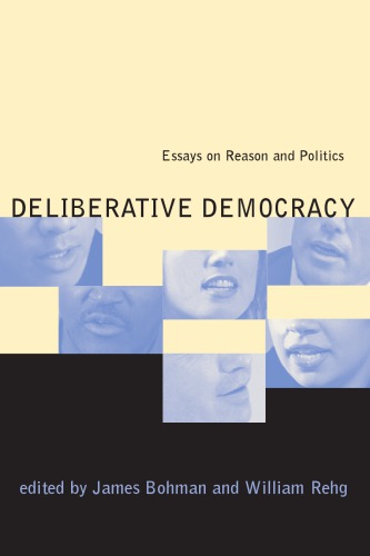 Deliberative Democracy: Essays on Reason and Politics