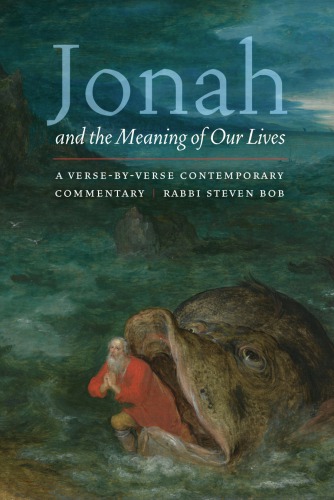 Jonah and the meaning of our lives: a verse-by-verse contemporary commentary