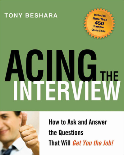 Acing the interview: how to ask and answer the questions that will get you the job