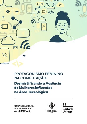 Protagonismos feminino na computação: desmistificando a ausência de mulheres influentes na área  tecnológica