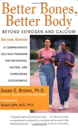 Better Bones, Better Body : Beyond Estrogen and Calcium