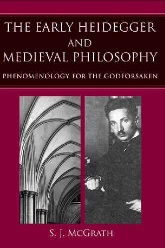 The Early Heidegger and Medieval Philosophy: Phenomenology for the Godforsaken