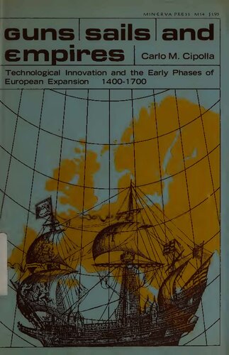 Guns, Sails, and Empires: Technological Innovation and the Early Phases of European Expansion 1400–1700