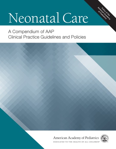 Neonatal Care: A Compendium of AAP Clinical Practice Guidelines and Policies