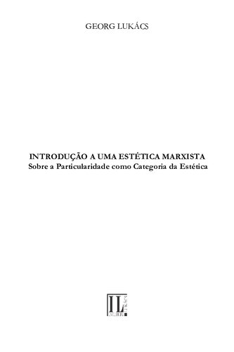 Introdução a uma Estética marxista -Sobre a Particularidadecomo Categoria da Estética