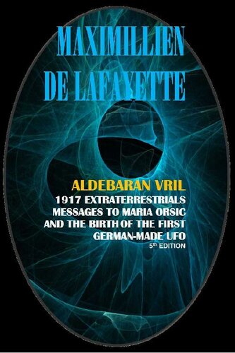 ALDEBARAN VRIL: 1917 Extraterrestrials Messages to Maria Orsic and the Birth of the First German-Made UFO