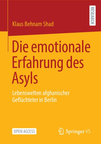 Die emotionale Erfahrung des Asyls Lebenswelten afghanischer Geflüchteter in Berlin