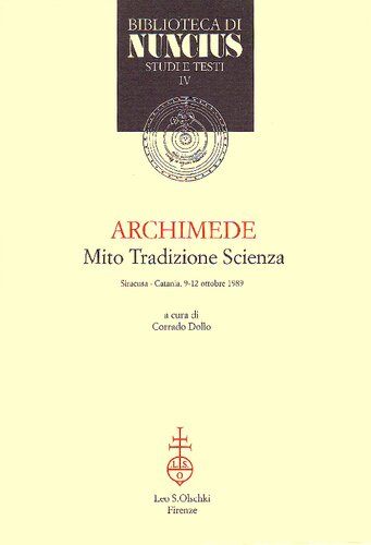 Archimede. Mito, tradizione, scienza. Atti del Convegno (Siracusa-Catania, 9-12 ottobre 1989)