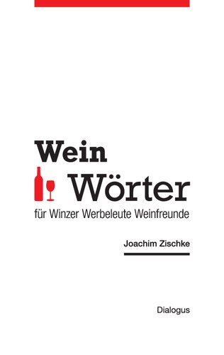 WeinWörter für Winzer Werbeleute Weinfreunde