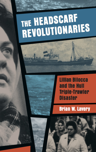 The headscarf revolutionaries: Lillian Bilocca and the Hull triple-trawler disaster of 1968