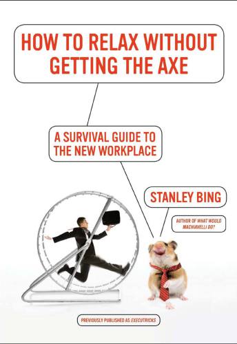 How to relax without getting the axe: a survival guide to the new workplace