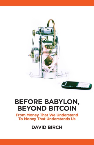 Before Babylon, beyond Bitcoin: from money that we understand to money that understands us