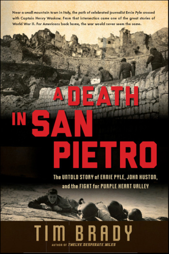 A death in San Pietro: the untold story of Ernie Pyle, John Huston, and the fight for Purple Heart Valley