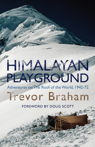 Himalayan Playground: Adventures on the Roof of the World 1942-72