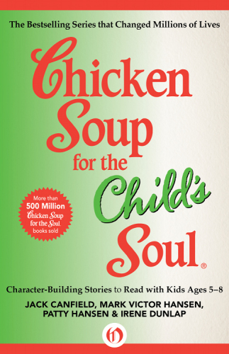 Chicken soup for the child's soul: character-building stories to read with kids ages 5-8