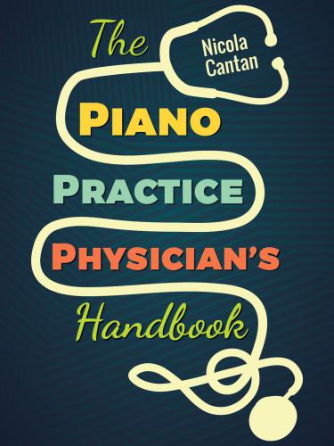 The Piano Practice Physician's Handbook