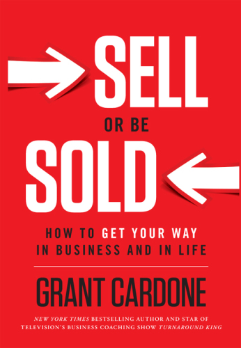 Sell or be sold: how to get your way in business and in life