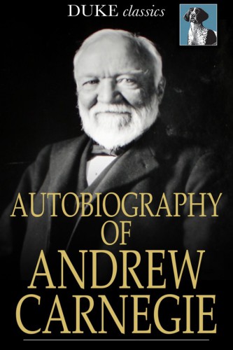 Autobiography of Andrew Carnegie