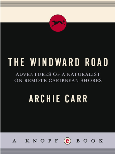 The windward road: adventures of a naturalist on remote Caribbean shores