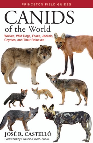 CANIDS OF THE WORLD: wolves, wild dogs, foxes, jackals, coyotes, and their relatives