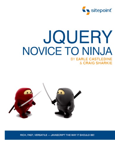 JQuery novice to ninja ; [rich, fast, versatile ; Javascript the way it should be]