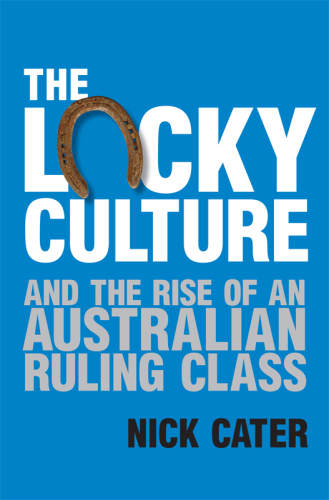 The lucky culture and the rise of an Australian ruling class