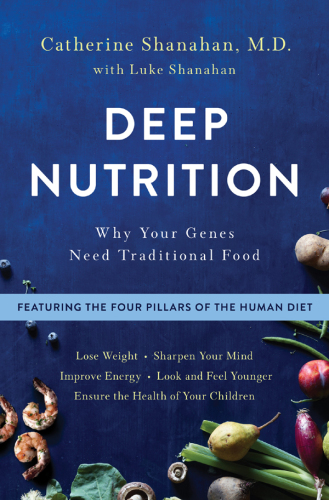 Deep nutrition: why your genes need traditional food