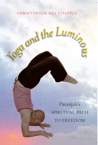 Yoga and the Luminous: Patanjali's Spiritual Path to Freedom