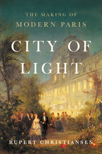 City of light: the making of modern paris