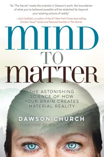 Mind to matter: the astonishing science of how your brain creates material reality