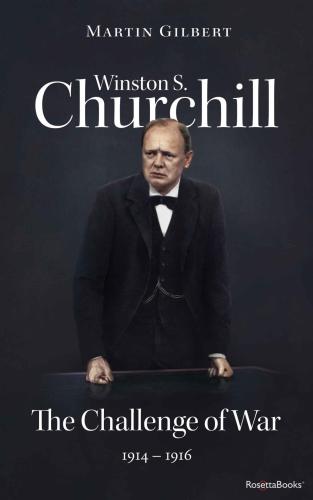 Winston S. Churchill: The Challenge of War, 19141916 (Volume III)