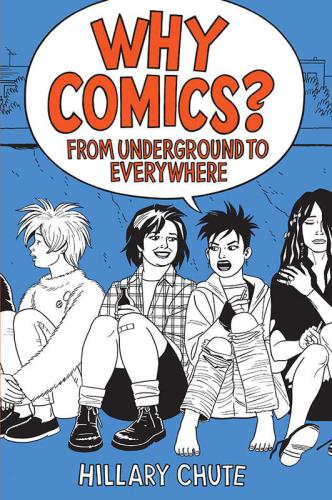 Why Comics?: From Underground to Everywhere