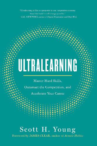 Ultralearning: Master Hard Skills, Outsmart the Competition, and Accelerate Your Career