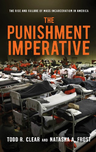 The punishment imperative the rise and failure of mass incarceration in America