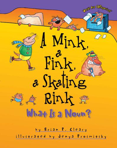 A Mink, a Fink, a Skating Rink (Words Are CATegorical )