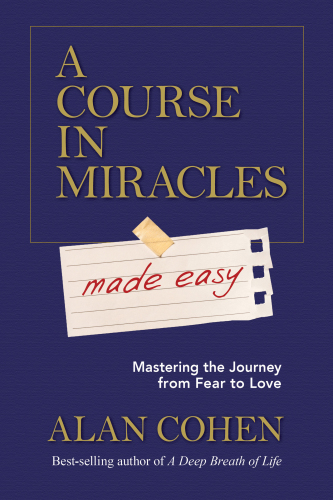 A course in miracles made easy: a guide for students, teachers, the dedicated and the curious