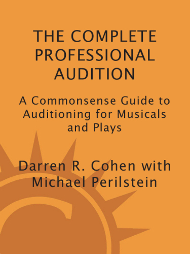 The complete professional audition: a commonsense guide to auditioning for musicals and plays