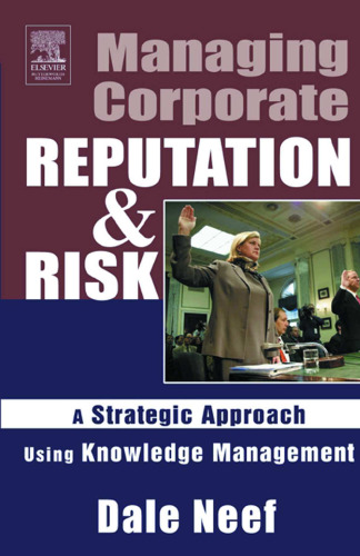 Managing Corporate Reputation and Risk: A Strategic Approach Using Knowledge Management