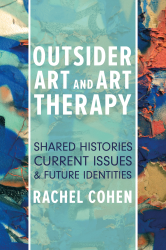 Outsider art and art therapy: shared histories, current issues and future identities