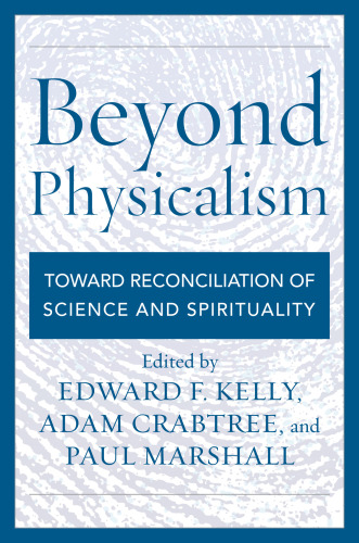 Beyond physicalism: toward reconciliation of science and spirituality