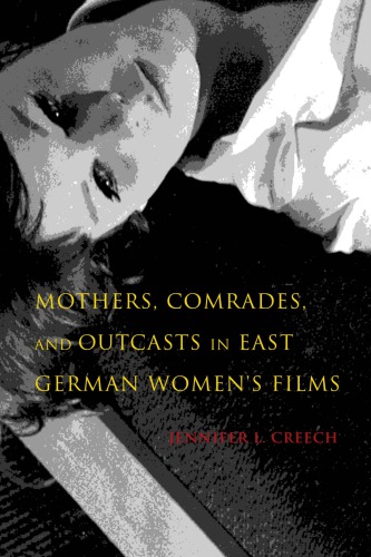 Mothers, comrades, and outcasts in East German women's films