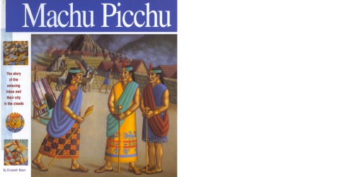 Machu Picchu: [the story of the amazing Inkas and their city in the clouds]