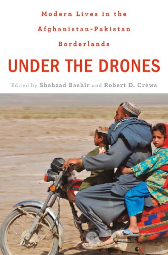 Under the drones modern lives in the Afghanistan-Pakistan borderlands