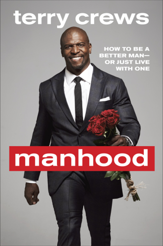 Manhood: how to be a better man-- or just live with one