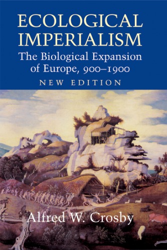 Ecological imperialism: the biological expansion of Europe, 900-1900